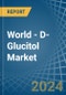 World - D-Glucitol (Sorbitol) - Market Analysis, Forecast, Size, Trends and Insights - Product Image