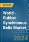 World - Rubber Synchronous Belts - Market Analysis, Forecast, Size, Trends and Insights - Product Image