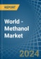 World - Methanol (Methyl Alcohol) - Market Analysis, Forecast, Size, Trends and Insights - Product Image