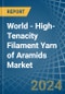 World - High-Tenacity Filament Yarn of Aramids - Market Analysis, Forecast, Size, Trends and Insights - Product Image