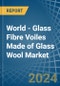 World - Glass Fibre Voiles Made of Glass Wool - Market Analysis, Forecast, Size, Trends and Insights - Product Image