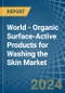 World - Organic Surface-Active Products for Washing the Skin - Market Analysis, forecast, Size, Trends and Insights - Product Image