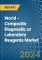 World - Composite Diagnostic or Laboratory Reagents - Market Analysis, Forecast, Size, Trends and Insights - Product Image