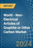 World - Non-Electrical Articles of Graphite or Other Carbon - Market Analysis, Forecast, Size, Trends and Insights- Product Image
