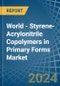 World - Styrene-Acrylonitrile (San) Copolymers in Primary Forms - Market Analysis, Forecast, Size, Trends and insights - Product Image