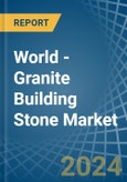World - Granite Building Stone - Market Analysis, Forecast, Size, Trends and Insights- Product Image