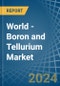 World - Boron and Tellurium - Market Analysis, Forecast, Size, Trends and Insights - Product Thumbnail Image