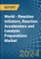 World - Reaction Initiators, Reaction Accelerators and Catalytic Preparations - Market Analysis, Forecast, Size, Trends and Insights - Product Image