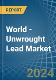 World - Unwrought Lead - Market Analysis, Forecast, Size, Trends and Insights- Product Image