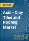 Asia - Clay Tiles and Roofing - Market Analysis, Forecast, Size, Trends and Insights. Update: COVID-19 Impact - Product Thumbnail Image