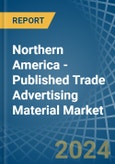 Northern America - Published Trade Advertising Material - Market Analysis, Forecast, Size, Trends and Insights. Update: COVID-19 Impact- Product Image