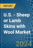 U.S. - Sheep or Lamb Skins with Wool - Market Analysis, Forecast, Size, Trends and Insights. Update: COVID-19 Impact- Product Image