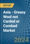 Asia - Greasy Wool not Carded or Combed - Market Analysis, Forecast, Size, Trends and Insights. Update: COVID-19 Impact - Product Image