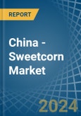 China - Sweetcorn (Prepared or Preserved ) - Market Analysis, Forecast, Size, Trends and Insights. Update: COVID-19 Impact- Product Image