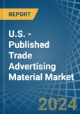 U.S. - Published Trade Advertising Material - Market Analysis, Forecast, Size, Trends and Insights. Update: COVID-19 Impact- Product Image