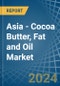 Asia - Cocoa Butter, Fat and Oil - Market Analysis, Forecast, Size, Trends and Insights. Update: COVID-19 Impact - Product Image