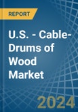 U.S. - Cable-Drums of Wood - Market Analysis, Forecast, Size, Trends and Insights. Update: COVID-19 Impact- Product Image