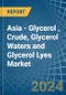 Asia - Glycerol (Glycerine), Crude, Glycerol Waters and Glycerol Lyes - Market Analysis, Forecast, Size, Trends and Insights. Update: COVID-19 Impact - Product Image
