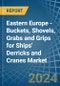 Eastern Europe - Buckets, Shovels, Grabs and Grips for Ships' Derricks and Cranes - Market Analysis, forecast, Size, Trends and Insights. Update: COVID-19 Impact - Product Image