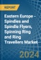 Eastern Europe - Spindles and Spindle Flyers, Spinning Ring and Ring Travellers - Market Analysis, Forecast, Size, Trends and Insights. Update: COVID-19 Impact - Product Thumbnail Image