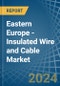 Eastern Europe - Insulated Wire and Cable - Market Analysis, Forecast, Size, Trends and Insights. Update: COVID-19 Impact - Product Thumbnail Image