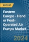 Eastern Europe - Hand or Foot-Operated Air Pumps - Market Analysis, Forecast, Size, Trends and Insights. Update: COVID-19 Impact - Product Thumbnail Image
