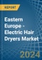 Eastern Europe - Electric Hair Dryers - Market Analysis, Forecast, Size, Trends and Insights. Update: COVID-19 Impact - Product Thumbnail Image