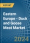 Eastern Europe - Duck and Goose Meat - Market Analysis, Forecast, Size, Trends and Insights. Update: COVID-19 Impact - Product Image