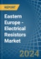 Eastern Europe - Electrical Resistors (Except Heating Resistors) - Market Analysis, Forecast, Size, Trends and Insights. Update: COVID-19 Impact - Product Thumbnail Image
