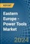 Eastern Europe - Power Tools - Market Analysis, Forecast, Size, Trends and Insights. Update: COVID-19 Impact - Product Image