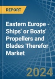 Eastern Europe - Ships' or Boats' Propellers and Blades Therefor - Market Analysis, Forecast, Size, Trends and Insights. Update: COVID-19 Impact- Product Image