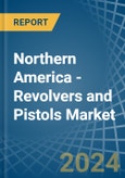 Northern America - Revolvers and Pistols - Market Analysis, Forecast, Size, Trends and Insights. Update: COVID-19 Impact- Product Image