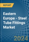Eastern Europe - Steel Tube Fittings - Market Analysis, Forecast, Size, Trends and Insights. Update: COVID-19 Impact- Product Image