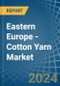 Eastern Europe - Cotton Yarn - Market Analysis, Forecast, Size, Trends and Insights. Update: COVID-19 Impact - Product Image