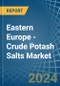 Eastern Europe - Crude Potash Salts (K2O Content) - Market Analysis, Forecast, Size, Trends and Insights. Update: COVID-19 Impact - Product Thumbnail Image