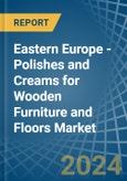 Eastern Europe - Polishes and Creams for Wooden Furniture and Floors - Market Analysis, forecast, Size, Trends and Insights. Update: COVID-19 Impact- Product Image