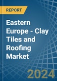 Eastern Europe - Clay Tiles and Roofing - Market Analysis, Forecast, Size, Trends and Insights. Update: COVID-19 Impact- Product Image