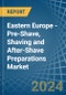 Eastern Europe - Pre-Shave, Shaving and After-Shave Preparations (Excluding Soap in Blocks) - Market Analysis, Forecast, Size, Trends and insights. Update: COVID-19 Impact - Product Thumbnail Image