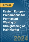 Eastern Europe - Preparations for Permanent Waving or Straightening of Hair - Market Analysis, forecast, Size, Trends and Insights. Update: COVID-19 Impact- Product Image