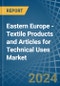 Eastern Europe - Textile Products and Articles for Technical Uses - Market Analysis, forecast, Size, Trends and Insights. Update: COVID-19 Impact - Product Thumbnail Image