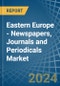Eastern Europe - Newspapers, Journals and Periodicals - Market Analysis, Forecast, Size, Trends and Insights. Update: COVID-19 Impact - Product Image