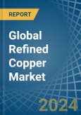 Global Refined Copper Trade - Prices, Imports, Exports, Tariffs, and Market Opportunities. Update: COVID-19 Impact- Product Image
