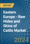Eastern Europe - Raw Hides and Skins of Cattle - Market Analysis, Forecast, Size, Trends and Insights. Update: COVID-19 Impact - Product Image