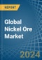 Global Nickel Ore Trade - Prices, Imports, Exports, Tariffs, and Market Opportunities. Update: COVID-19 Impact - Product Image