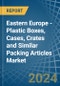 Eastern Europe - Plastic Boxes, Cases, Crates and Similar Packing Articles - Market Analysis, Forecast, Size, Trends and Insights. Update: COVID-19 Impact - Product Image