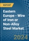 Eastern Europe - Wire of Iron or Non-Alloy Steel (Stainless Steel or Other Alloy Steel) - Market Analysis, Forecast, Size, Trends and Insights. Update: COVID-19 Impact - Product Image