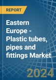 Eastern Europe - Plastic tubes, pipes and fittings - Market Analysis, Forecast, Size, Trends and Insights. Update: COVID-19 Impact- Product Image