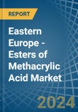 Eastern Europe - Esters of Methacrylic Acid - Market Analysis, Forecast, Size, Trends and Insights. Update: COVID-19 Impact- Product Image