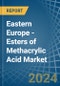 Eastern Europe - Esters of Methacrylic Acid - Market Analysis, Forecast, Size, Trends and Insights. Update: COVID-19 Impact - Product Thumbnail Image