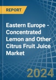 Eastern Europe - Concentrated Lemon and Other Citrus Fruit Juice - Market Analysis, Forecast, Size, Trends and Insights. Update: COVID-19 Impact- Product Image